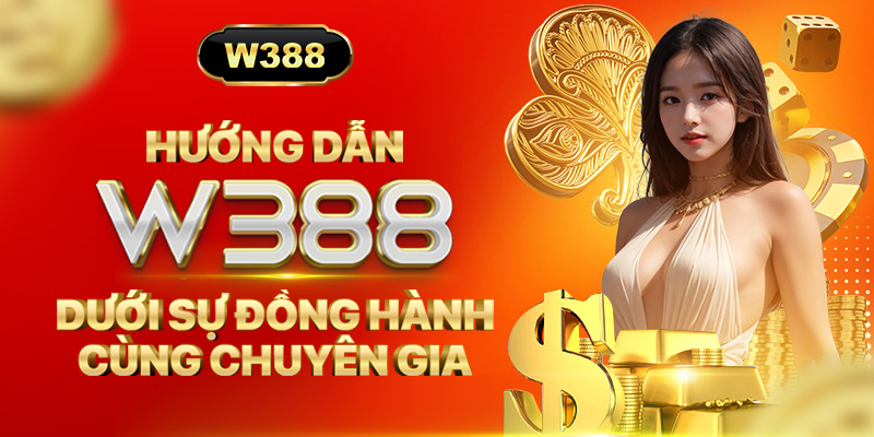 Nhà cái W388 đang là cái tên được nhiều game thủ nhắc tới