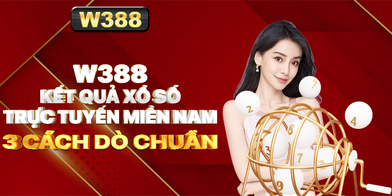 W388_Kết Quả Xổ Số Trực Tuyến Miền Nam - 3 Cách Dò Chuẩn