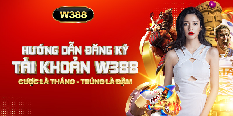 Hướng dẫn đăng ký W388