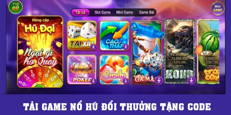 Hướng dẫn cách Tải game nổ hũ đổi thưởng tặng code