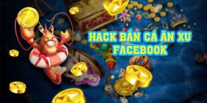 Hack Bắn Cá Ăn Xu Facebook Với 4 Thủ Thuật Hack Nhanh